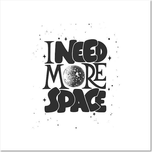 I need more space Wall Art by white.ink